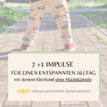 Cover der kostenlosen Checkliste "7+1 Impulse für einen entspannten Alltag mit deinem Kleinkind ohne Machtkämpfe"